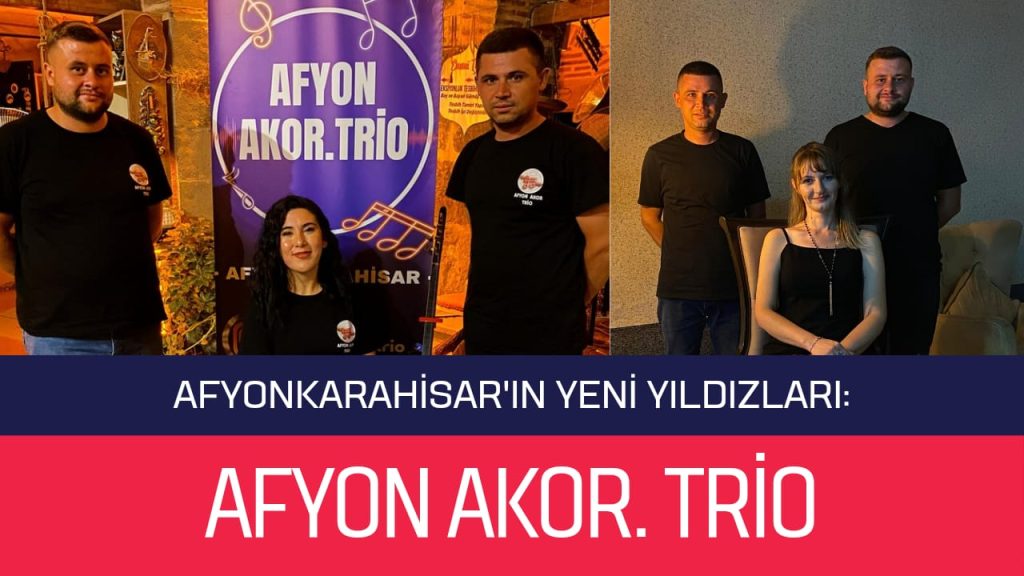 Afyonkarahisar’ın yeni yıldızları: Afyonakor.trio