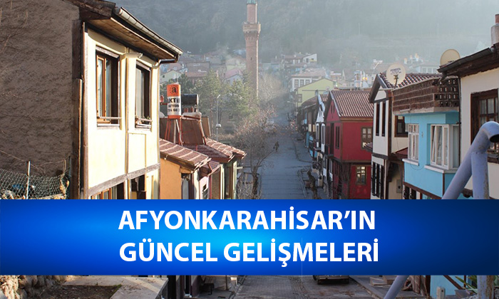 Afyonkarahisar’ın Güncel Gelişmeleri ve Son Dakika Haberleri